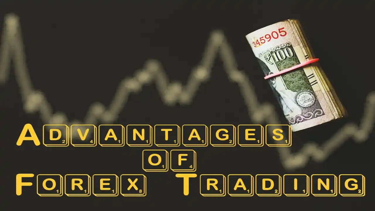 Advantages of Forex Trading-Advantages of Forex Trading Advantages