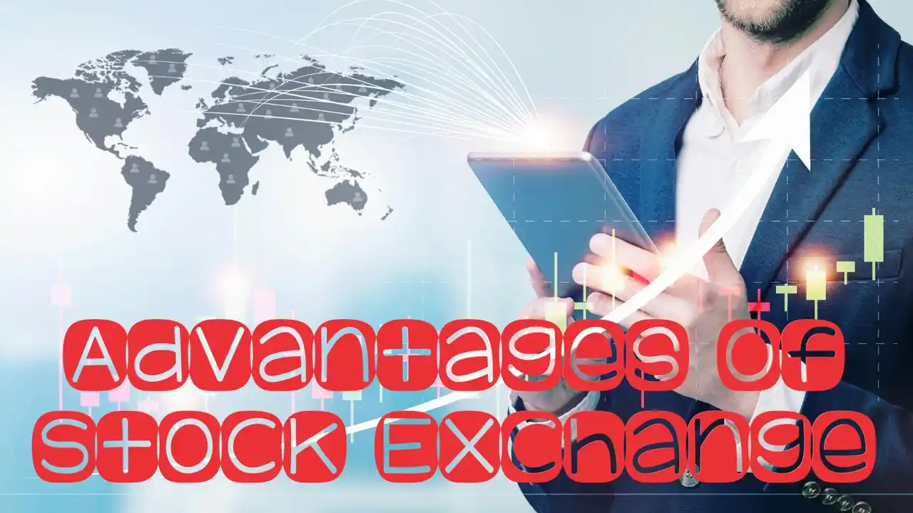 Advantages of Stock Exchange-Advantages of Stock Exchange Advantages