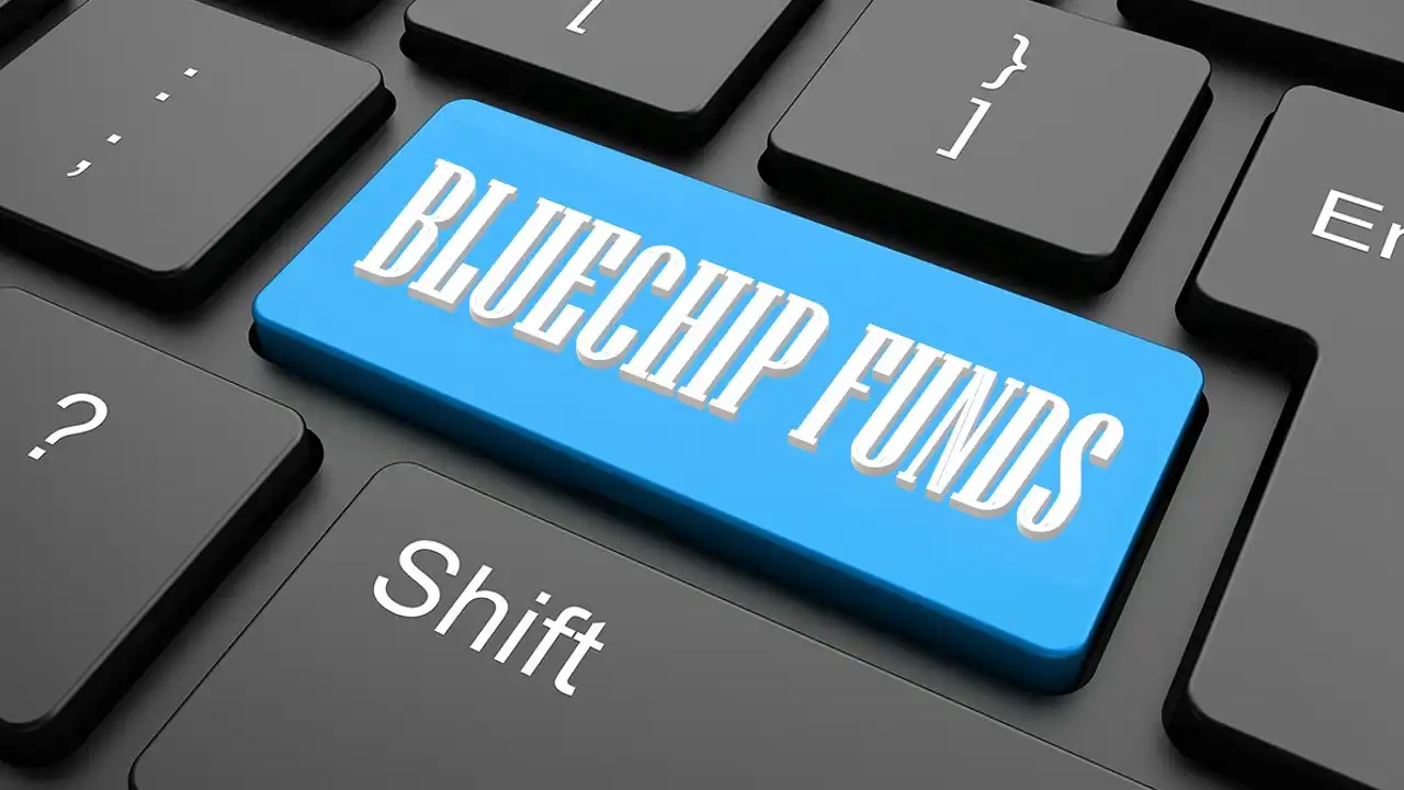 Bluechip Fund-What are Blue Chip funds-Examples of Blue Chip Funds-Types of Blue Chip Funds Features-Advantages of Blue Chip Funds