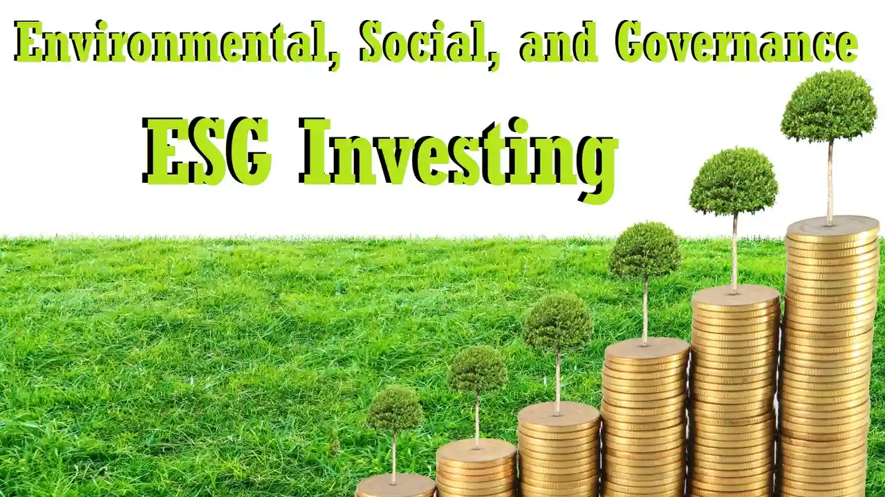 ESG Investing-What is ESG-Examples of ESG Funds-Environmental Social and Governance Types of ESG Advantages-Disadvantages-Benefits-ESG vs Socially Responsible Investing vs CSR